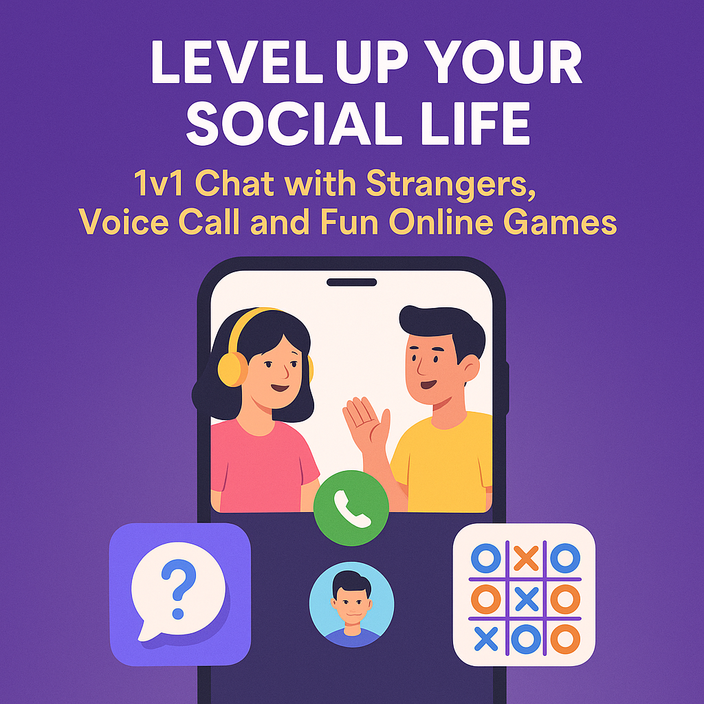 Level Up Your Social Life: 1v1 Chat with Strangers Video Call and Fun Online Games